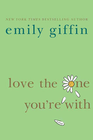Love The One You're With - Emily Giffin