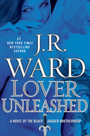 Lover Unleashed (Black Dagger Brotherhood #9) - J. R. Ward