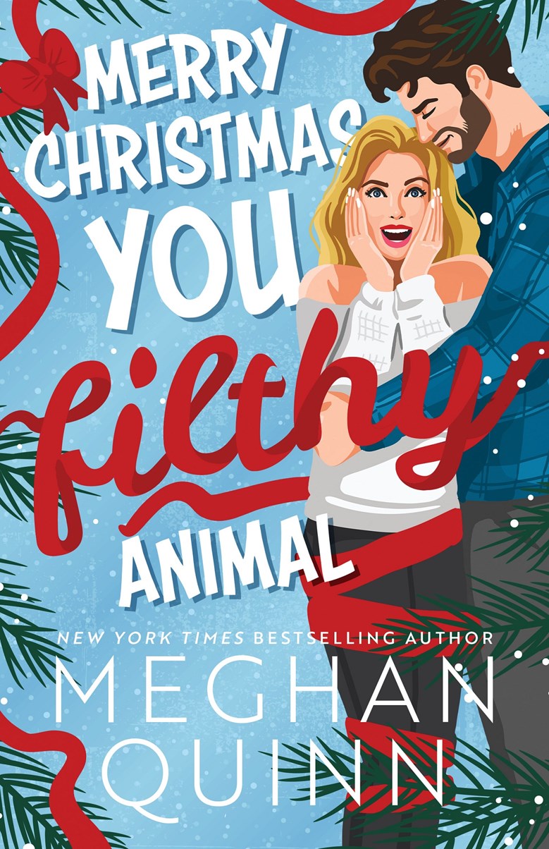Merry Christmas You Filthy Animal - Meghan Quinn