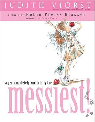 Super-Completely and Totally the Messiest! - Judith Viorst