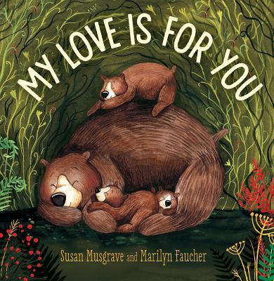My Love Is For You - Susan Musgrave and Marilyn Faucher