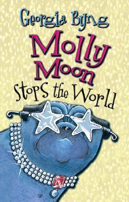 Molly Moon Stops the World - Georgia Byng