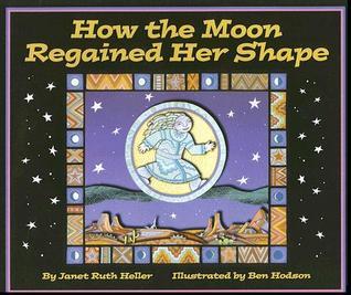 How the Moon Regained Her Shape - Janet Ruth Heller,  Ben Hodson (illustrator)
