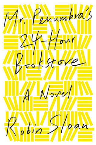 Mr. Penumbra's 24-Hour Bookstore - Robin Sloan