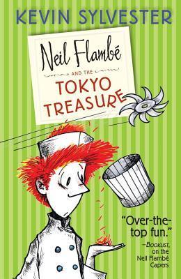 Neil Flambé and the Tokyo Treasure - Kevin Sylvester