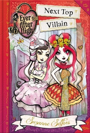 Ever After High: Next Top Villain - Suzanne Selfors