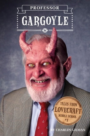 Professor Gargoyle ~ Lovecraft Middle School - Charles Gilman