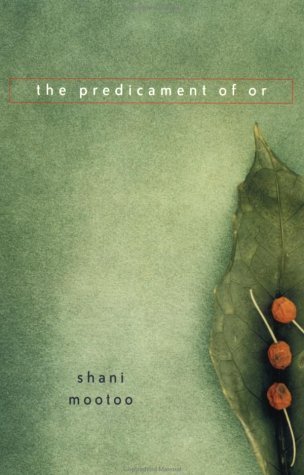 The Predicament of or - Shani Mootoo