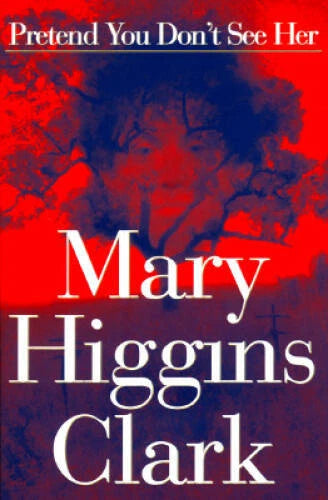 Pretend You Don't See Her - Mary Higgins Clark