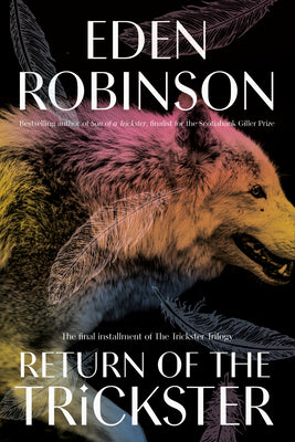 Return of the Trickster: The Last Book of the Trickster Trilogy - Eden Robinson