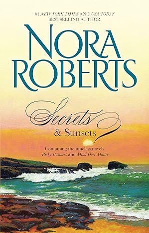 Secrets and Sunsets: Risky Business / Mind Over Matter - Nora Roberts
