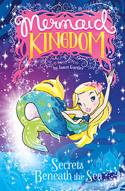 Mermaid Kingdom: Secrets Beneath the Sea - Janet Gurtler