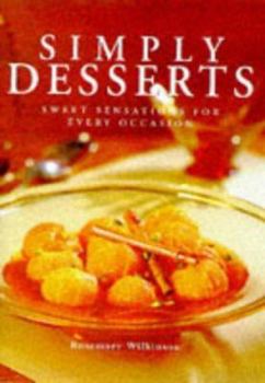 Simply Desserts: Sweet Sensations for Every Occasion - Rosemary Wilkinson