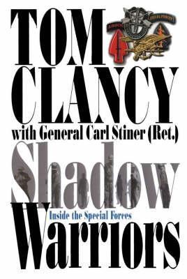 Shadow Warriors: Inside the Special Forces - Tom Clancy