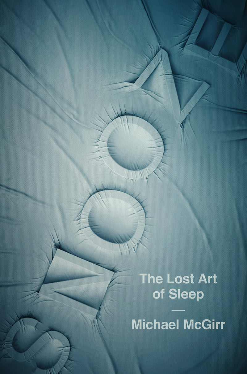 Snooze: The Lost Art of Sleep - Michael McGirr
