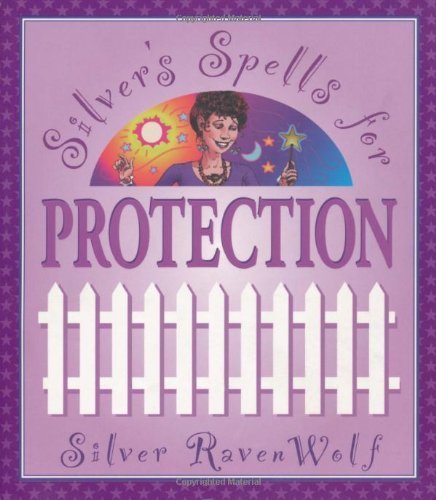 Silver's Spells for Protection - Silver Raven Wolf