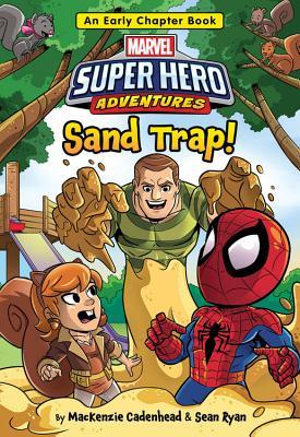 Super Hero Adventures Sand Trap!: An Early Chapter Book - Mackenzie Cadenhead & Sean Ryan