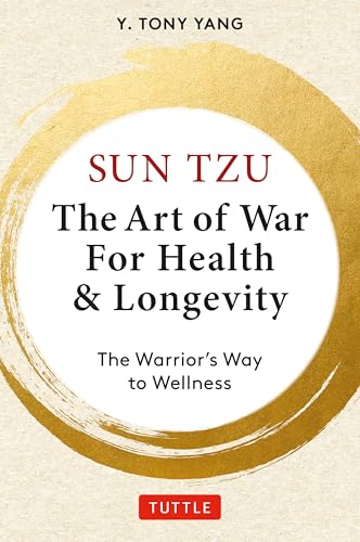 Sun Tzu: The Art of War for Health & Longevity: The Warrior's Way to Wellness - Y. Tony Yang