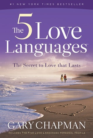 The 5 Love Languages: The Secret to Love That Lasts - Gary Chapman