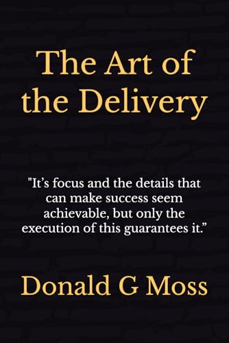 The Art of the Delivery - Donald G. Moss