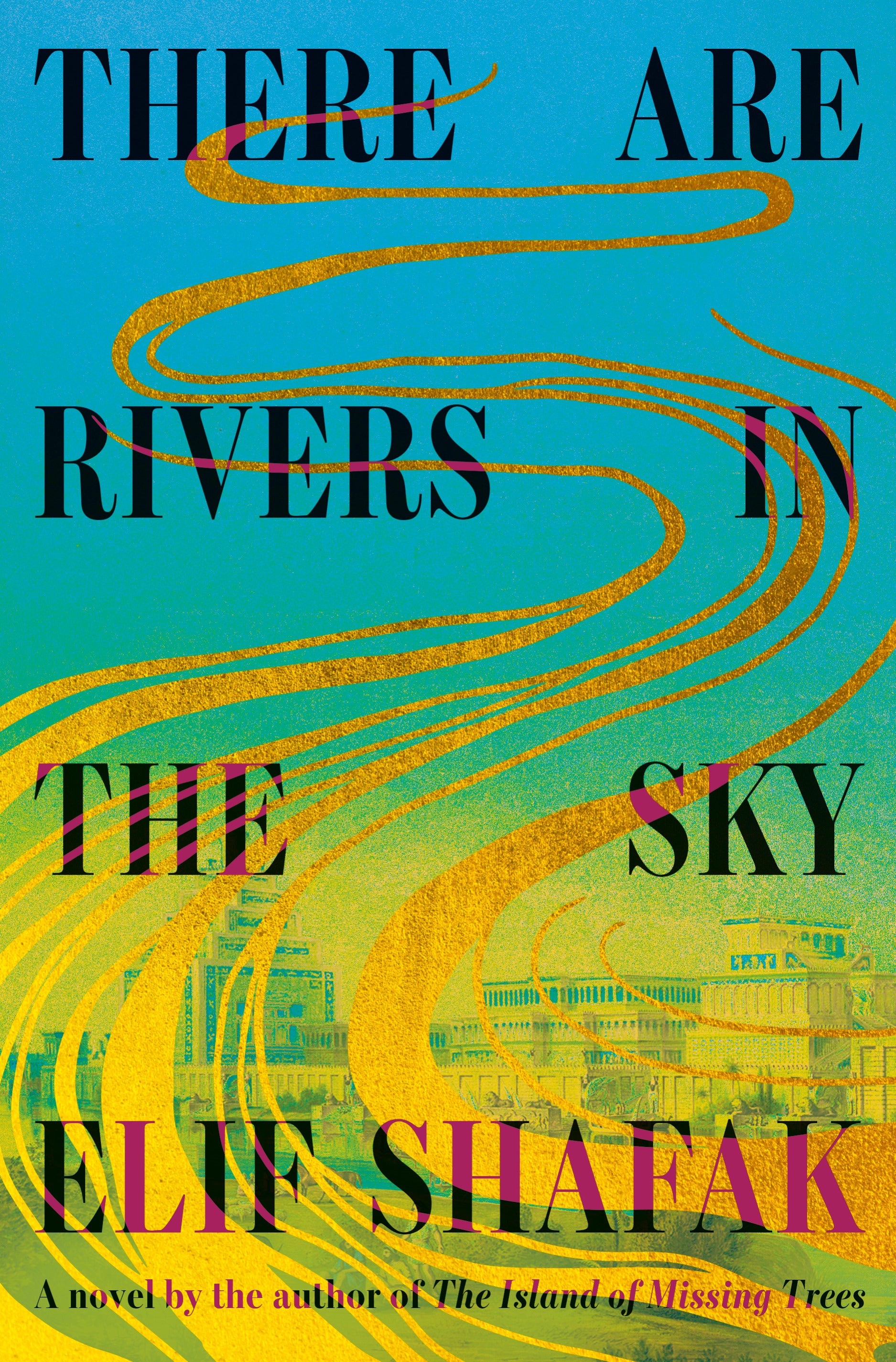 There are Rivers in the Sky - Elif Shafak