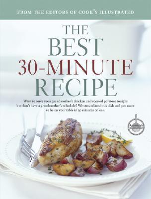 The Best 30-Minute Recipe - From the Editors of Cook's Illustrated