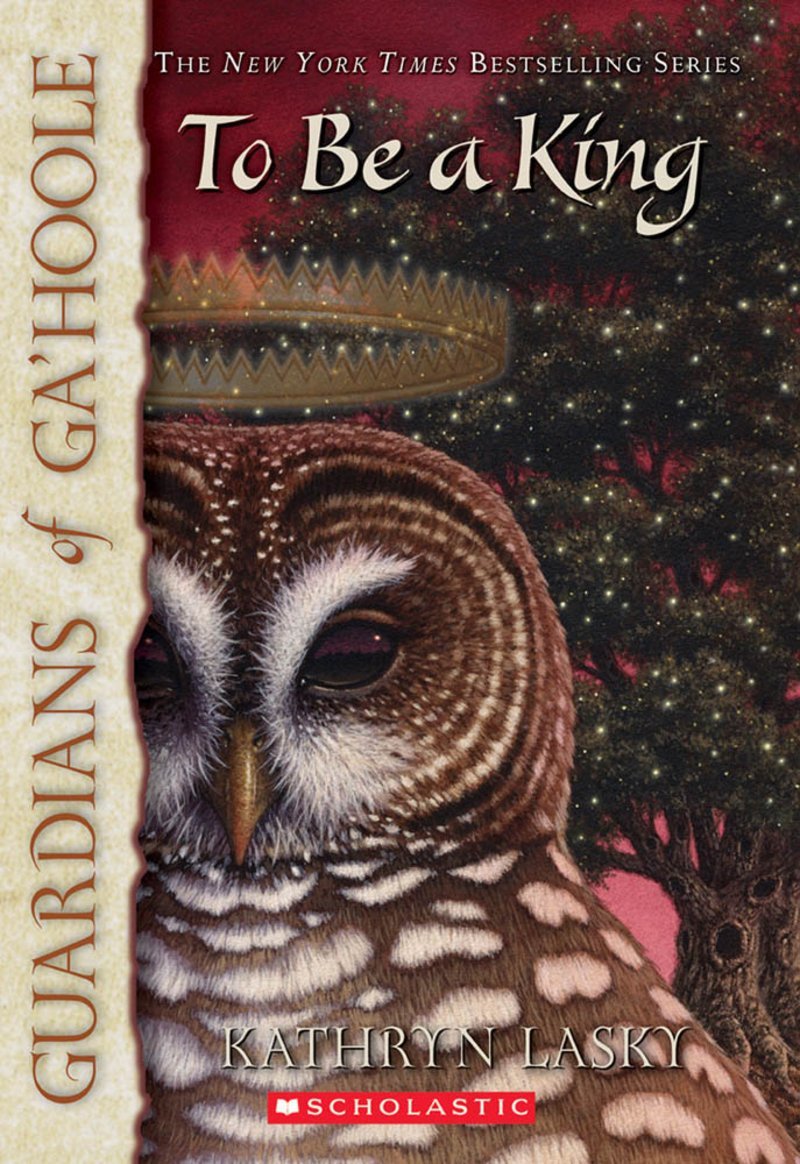 Guardians of Ga'hoole: To Be a King - Kathryn Lasky