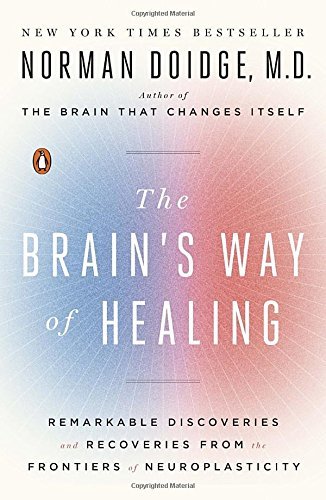 The Brain's Way of Healing - Norman Doidge, M.D.