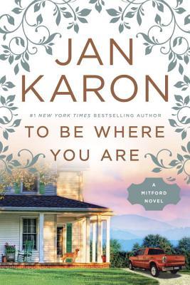 To Be Where You Are - Jan Karon