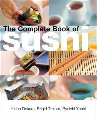 The Complete Book of Sushi - Hideo Dekura, Brigid Treloar, Ryuichi Yoshii