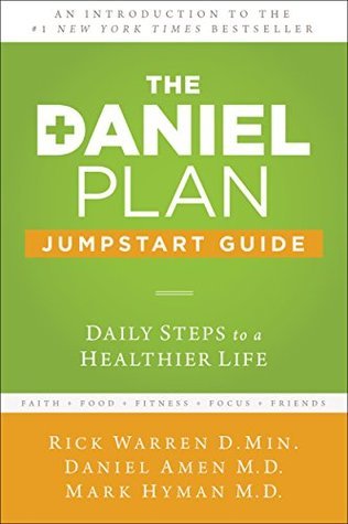 The Daniel Plan Jumpstart Guide: Daily Steps to a Healthier Life - Rick Warren, Daniel G. Amen, Mark Hyman