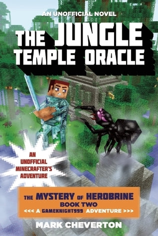 The Jungle Temple Oracle : The Mystery of Herobrine : Book Two - Mark Cheverton