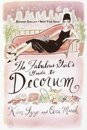 The Fabulous Girl's Guide to Decorum - Kim Izzo and Ceri Marsh
