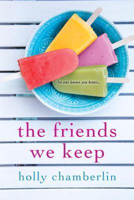 The Friends We Keep - Holly Chamberlin