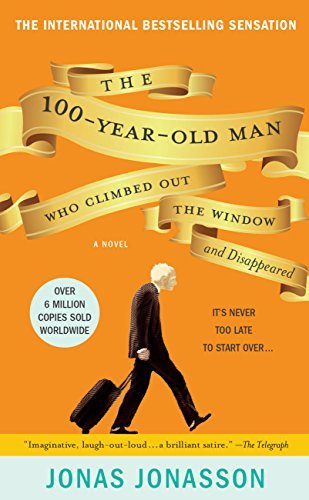 The 100-Year-Old Man Who Climbed Out the Window and Disappeared - Jonas Jonasson