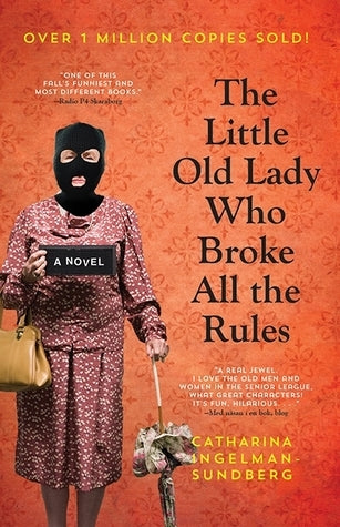 The Little Old Lady Who Broke All the Rules - Catharina Ingelman-Sundberg