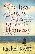 The Love Song of Miss Queenie Hennessy - Rachel Joyce