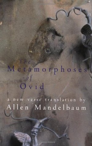 The Metamorphoses of Ovid - Translation by Allen Mandelbaum