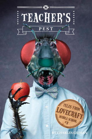 Teacher's Pest ~ Lovecraft Middle School - Charles Gilman