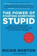 The Power of Starting Something Stupid - Richie Norton
