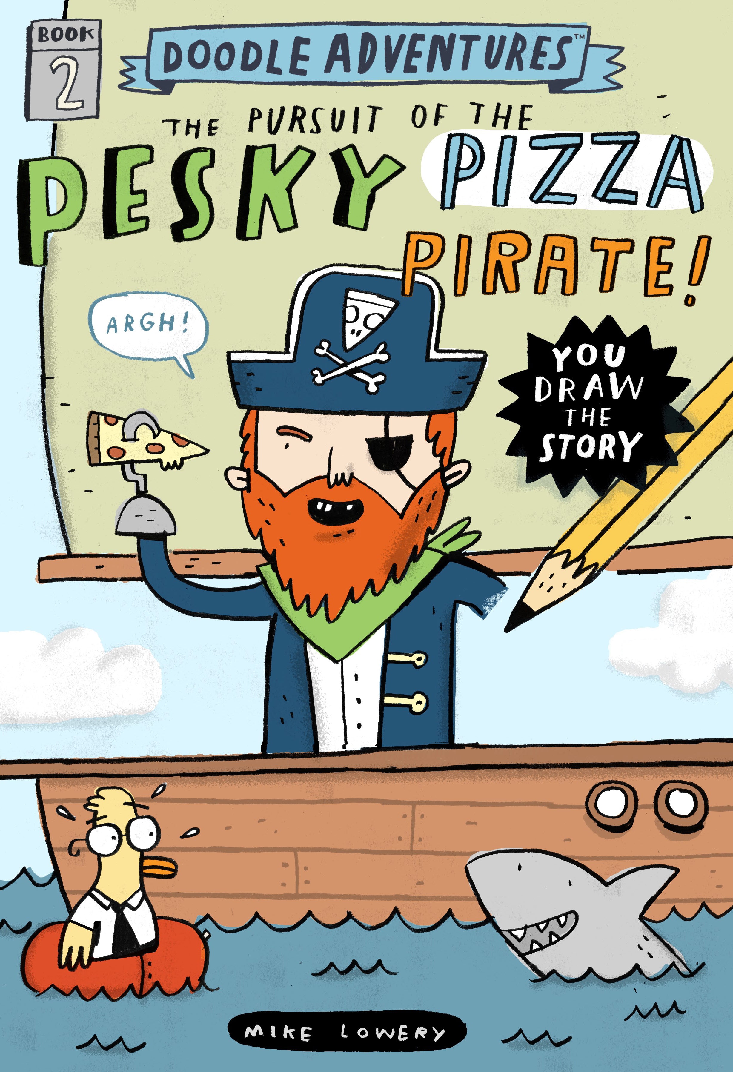 Doodle Adventures: The Pursuit of the Pesky Pizza Pirate - Mike Lowery