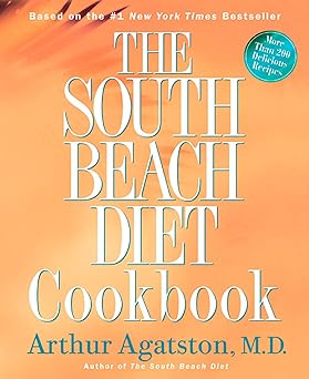 The South Beach Diet Cookbook - Arthur Agatston, M.D.