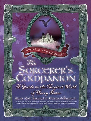 The Sorcerer's Companion: A Guide to the Magical World of Harry Potter - Allan Kronzek & Elizabeth Kronzek