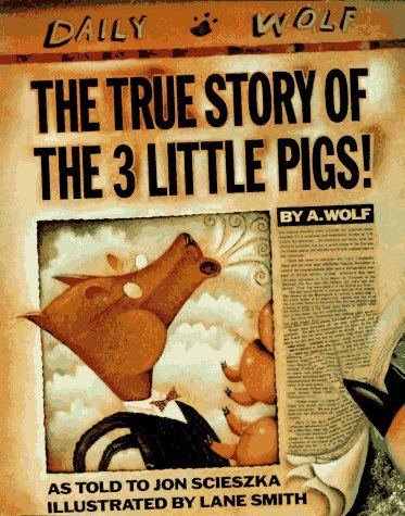 The True Story of the 3 Little Pigs - Jon Scieszka