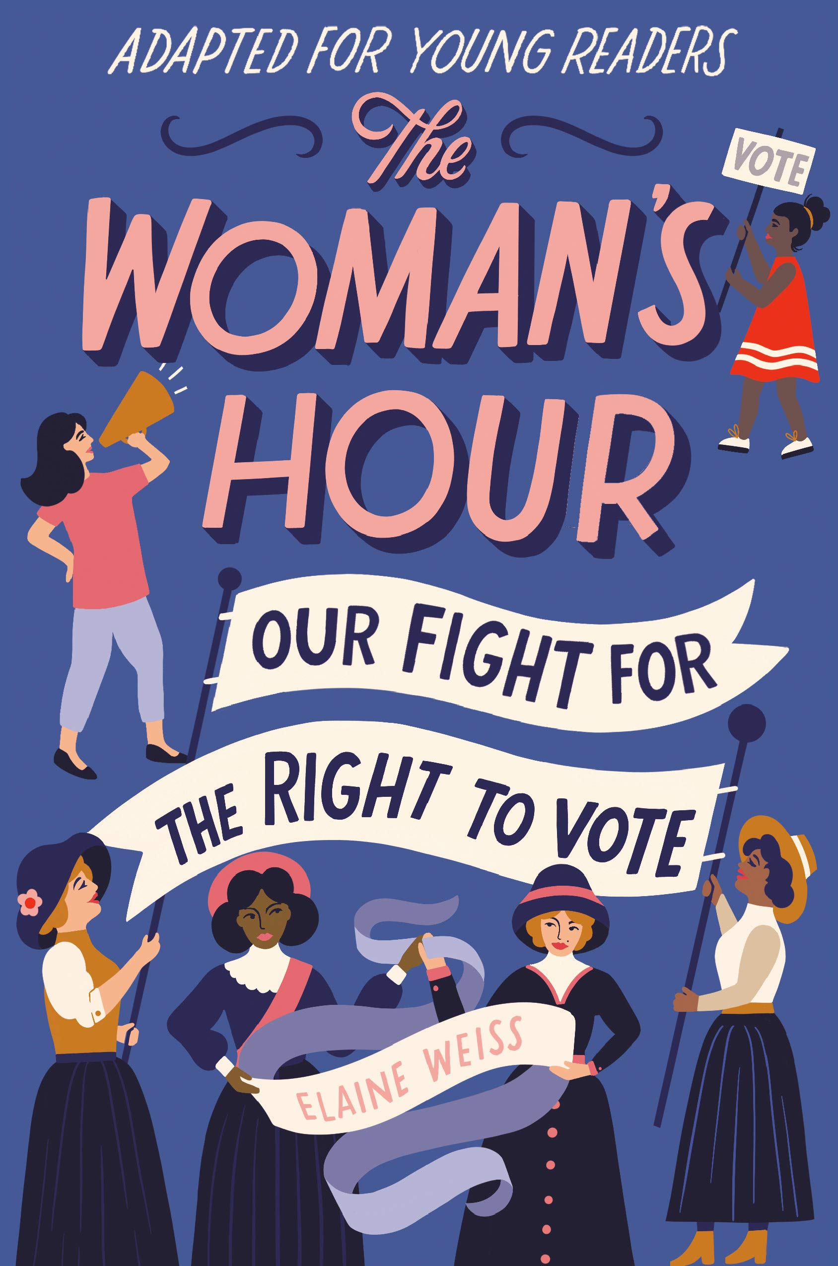 The Women's Hour: Our Fight for the Right to Vote - Elaine Weiss