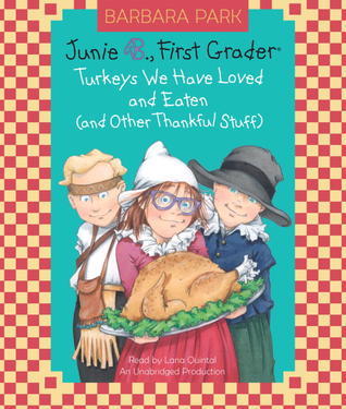 Junie B., First Grader: Turkeys We Have Loved and Eaten (and Other Thankful Stuff) - Barbara Park