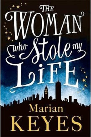 The Woman Who Stole My Life - Marian Keyes