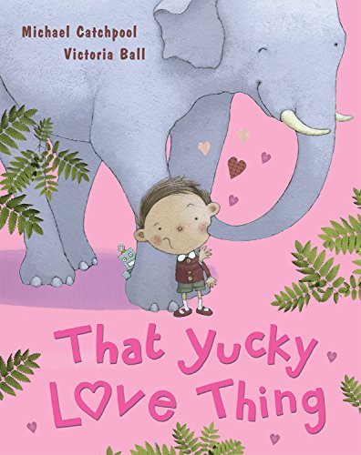That Yucky Love Thing - Michael Catchpool & Victoria Ball
