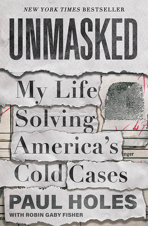 Unmasked: My Life Solving America's Cold Cases - Paul Holes and Robin Gaby Fisher