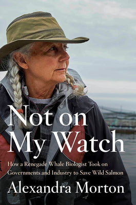 Not on My Watch - Alexandra Morton